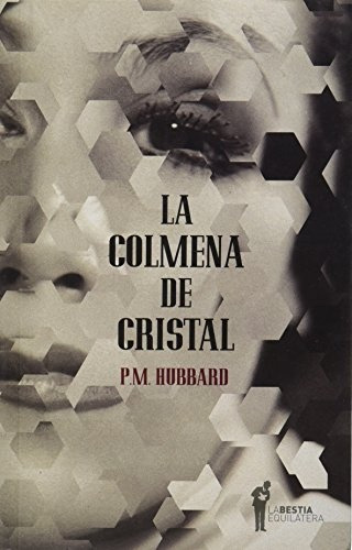 Colmena De Cristal, La - Phillip M. Hubbard