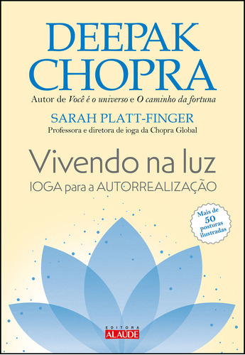 Vivendo na luz: ioga para a autorrealização, de Deepak, Chopra. Editora Alaúde, capa mole, edição 1 em português, 2023