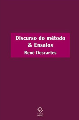 Discurso Do Método & Ensaios, De Descartes, René. Editora Unesp, Capa Mole, Edição 1ª Edição - 2018 Em Português