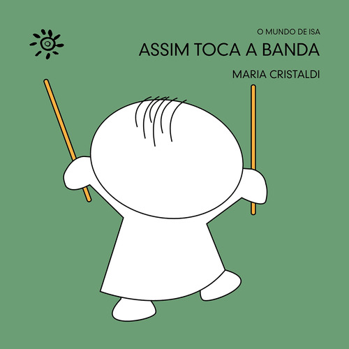 Assim toca a banda, de Cristaldi, Maria. Série O mundo de Isa Editora Peirópolis Ltda, capa mole em português, 2022