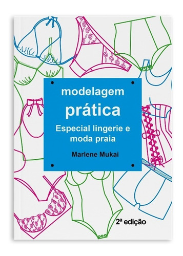 Livro Modelagem Prática Lingerie E Moda Praia- Marlene Mukai