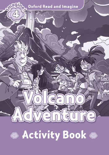 Oxford Read And Imagine: Level 4:: Volcano Adventure Acti...