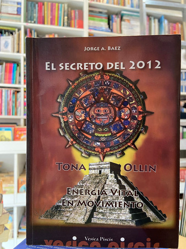 El Secreto Del 2012 Usado Jorge Baez Vesica Piscis Usado 