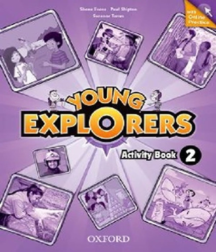 Young Explorers 2   Activity Book With Online Practice Pack: Young Explorers 2   Activity Book With Online Practice Pack, De Shipton, Paul. Editora Oxford, Capa Mole, Edição 1 Em Inglês