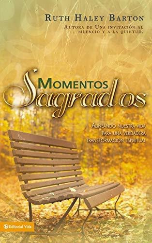 Momentos Sagrados, De Ruth Haley Barton. Editorial Vida Publishers, Tapa Blanda En Español