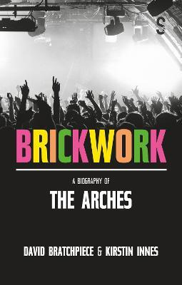 Libro Brickwork: A Biography Of The Arches - Kirsten Innes