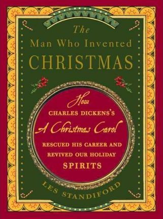 The Man Who Invented Christmas - Les Standiford