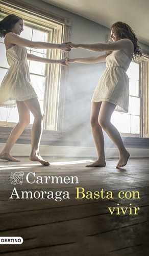 Libro: Basta Con Vivir. Amoraga, Carmen. Ediciones Destino