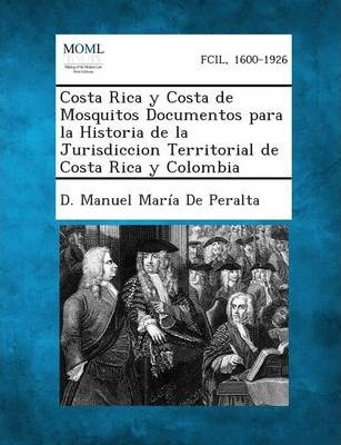 Libro Costa Rica Y Costa De Mosquitos Documentos Para La ...