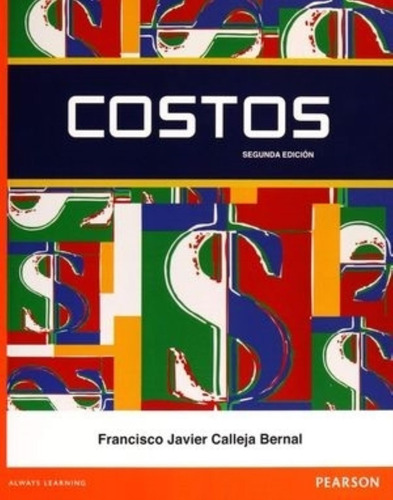 Costos - 2da. Edicion - Francisco Javier Calleja Bernal, De Calleja Bernal, Francisco Javier. Editorial Pearson, Tapa Blanda En Español, 2021