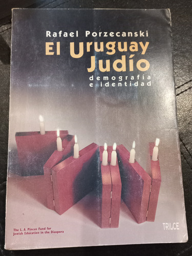 El Uruguay Judío. Demografía E Identidad. Rafael Porzecanski