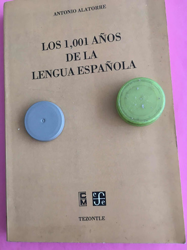 Los 1001 Años De La Lengua Española : Antonio Alatorre (Usado)