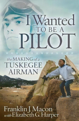 I Wanted To Be A Pilot, De Franklin J. Macon. Editorial Morgan James Publishing Llc, Tapa Blanda En Inglés