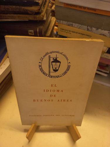 El Idioma De Buenos Aires - Academia Porteña Del Lunfardo