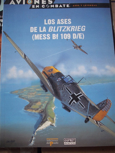 Aviones De Combate Los Ases De La Blitzkrieg Mess Bf 109 D/e