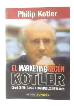 El Marketing Según Kotler, Philip Kotler