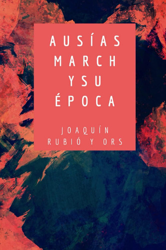 Libro: Ausi´as March Y Su E´poca (spanish Edition)