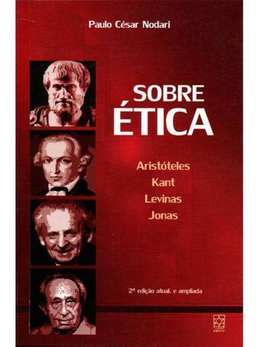 Livro Sobre Ética - Aristóteles Kant Levinas Jonas