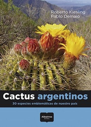 Cactus Argentinos 30 Especies Roberto Kiesling Albatros