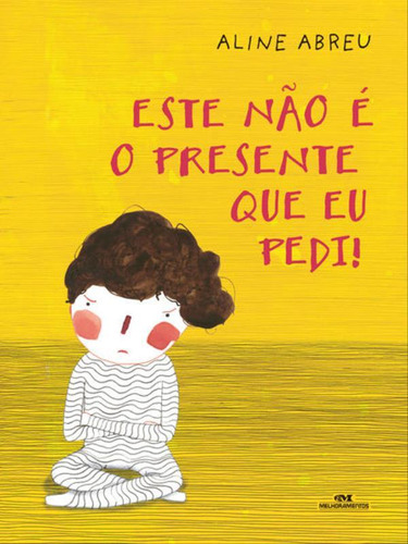 Este Não é o Presente que Eu Pedi, de Abreu, Aline. Editora Melhoramentos, capa mole em português