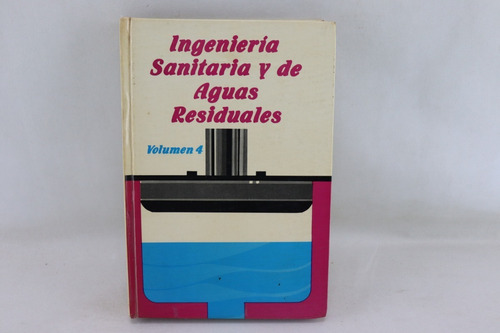 L5471 Ingenieria Sanitaria Y De Aguas Residuales Volumen 4