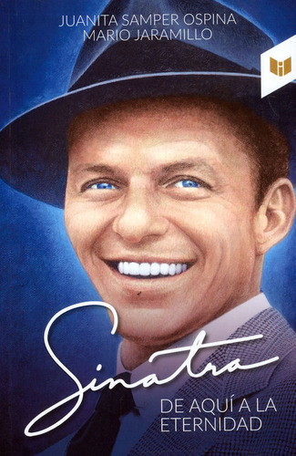 Sinatra: De Aquí A La Eternidad, De Juanita Samper Ospina 
