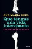 Que Tengas Una Vida Interesante - Ana María Shua Y Paloma Fa