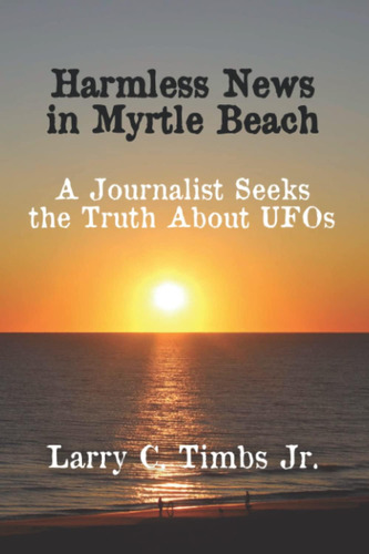 Libro: Harmless News In Myrtle Beach: A Journalist Seeks The