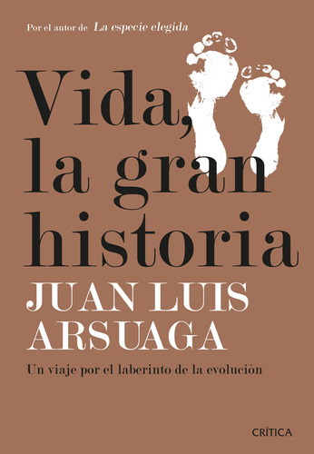 Vida, La Gran Historia/ Juan Luis Arsuaga