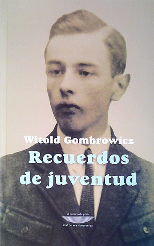 Recuerdos De Juventud - Gombrowicz, Witold
