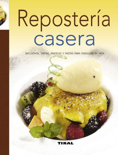 Repostería Casera: Bizcochos, Tartas, Pasteles (t.d)