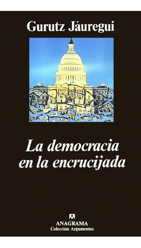 La Democracia En La Encrucijada  - Jauregui, Gurutz