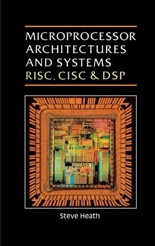 Microprocessor Architectures And Systems Risc, Cisc And Dsp