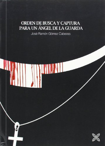 Orden De Busca Y Captura Para Un Angel De La Guarda -narrativa-, De Jose Ramon Gomez Cabezas. Editorial Ledoria, Tapa Blanda En Español, 2014