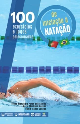 100 Exercicios E Jogos Selecionados De Iniciacao A Natacao