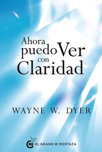 Ahora Puedo Ver Con Claridad - Dyer Wayne (libro) - Nuevo