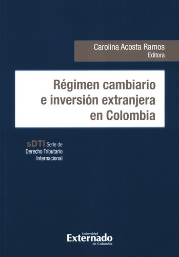 Regimen Cambiario E Inversion Extranjera En Colombia, De Acosta Ramos, Carolina. Editorial Universidad Externado De Colombia En Español