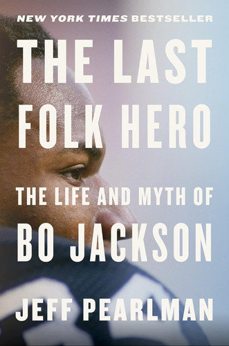 Libro:  The Last Folk Hero: The Life And Myth Of Bo Jackson