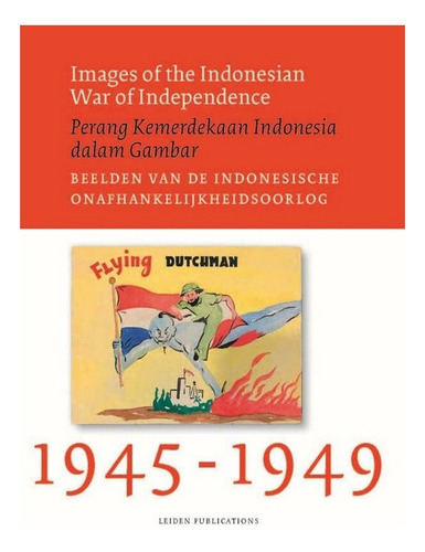 Images Of The Indonesian War Of Independence, 1945-1949. Eb7