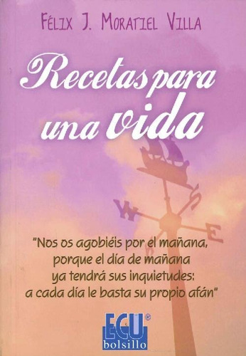 Libro Recetas Para Una Vida De Félix J. Moratiel Villa