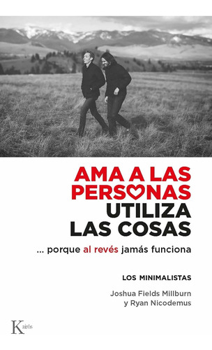 Ama A Las Personas , Utiliza Las Cosas ... Porque Al Reves J