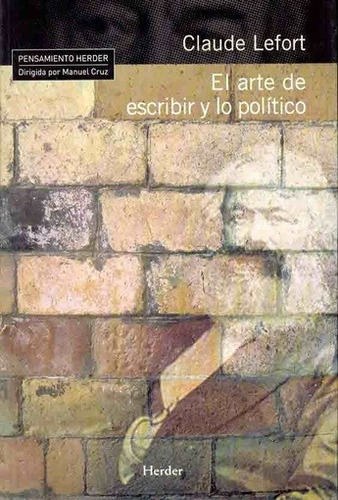 Arte De Escribir Y Lo Politico, El, De Claude Lefort. Editorial Herder-homosapiens En Español