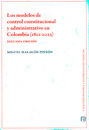 Los Modelos De Control Constitucional Y Administrativo En C, De Miguel Malagón Pinzón. 9587985917, Vol. 1. Editorial Editorial U. De Los Andes, Tapa Blanda, Edición 2023 En Español, 2023