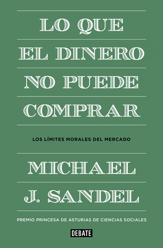 Lo Que El Dinero No Puede Comprar J. Sandel, Michael Debate
