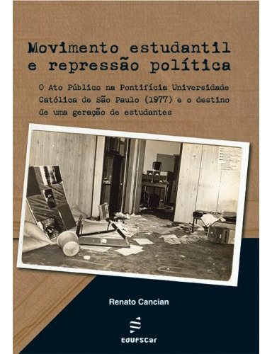 Movimento estudantil e repressão política, de Cancian, Renato. Editora Fundação de Apoio Inst. Ao Desenv. Cient. E Tecnologico, capa mole em português, 2010