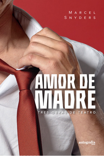 Libro Amor De Madre, Tres Obras De Teatro - Snyders, Marcel