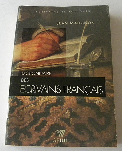 Dictionnaire Des Écrivains Francais Volume 1 - J. Malignon