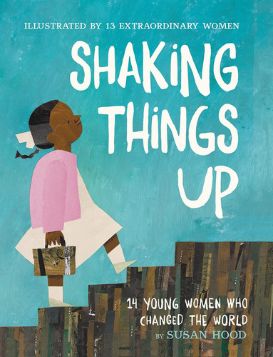 Shaking Things Up - 14 Young Women Who Changed The World 