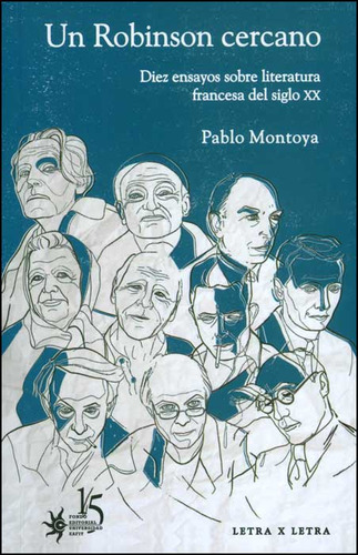 Un Robinson Cercano. Diez Ensayos Sobre Literatura Francesa, De Pablo Montoya. Serie 9587201529, Vol. 1. Editorial U. Eafit, Tapa Blanda, Edición 2013 En Español, 2013