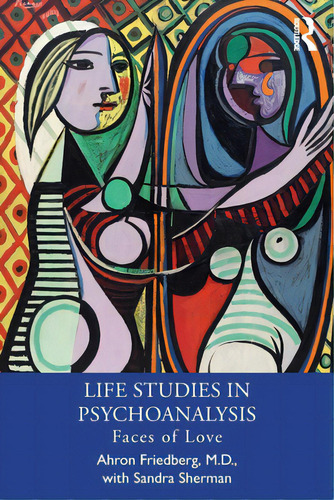 Life Studies In Psychoanalysis: Faces Of Love, De Friedberg, Ahron. Editorial Routledge, Tapa Blanda En Inglés